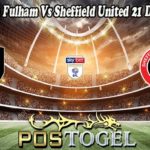 Prediksi Bola Fulham Vs Sheffield United 21 Desember 2021