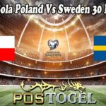 Prediksi Bola Poland Vs Sweden 30 Maret 2022