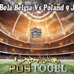 Prediksi Bola Belgia Vs Poland 9 Juni 2022