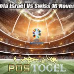 Prediksi Bola Israel Vs Swiss 16 November 2023