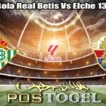 Prediksi Bola Real Betis Vs Elche 13 Mei 2026