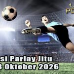 Prediksi Parlay Jitu 7 dan 8 Oktober 2026